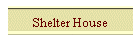 Shelter House